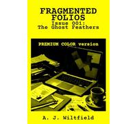 Fragmented Folios, Issue 001 (In Color): The Ghost Feathers | 6x9, 54 Pages Premium Color | Bite-sized Crime Thriller Short Story with Illustrations