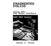 Fragmented Folios: Issue 001: The Ghost Feathers TEXT ONLY VERSION | 6x9, 54 Pages | Bite-sized Crime Thriller Short Story