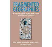 Fragmented Geographies: A Short Critical Anthology of Jewish Women’s Writing in the Balkans and Latin America