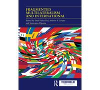 Fragmented Multilateralism and International Institutions : Between Complexities and Challenges