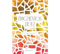 Fragmentos de Luz: Un llamado a recordar quien eres