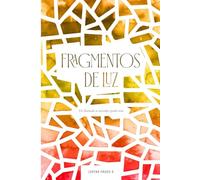 Fragmentos de Luz: Un llamado a recordar quien eres