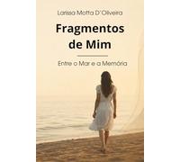Fragmentos de Mim: Entre o mar e a memória