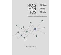 Fragmentos de uma parte de mim: Coletânea de um professor de Matemática
