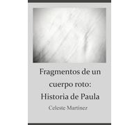 Fragmentos de un cuerpo roto: Historia de Paula