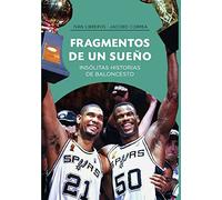 Fragmentos de un sueño: Insólitas historias de baloncesto (Baloncesto para leer)