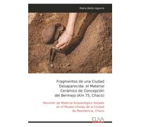 Fragmentos de una Ciudad Desaparecida: el Material Cerámico de Concepción del Bermejo (Km 75, Chaco): Revisión de Material Arqueológico Alojado en el Museo Icholay de la Ciudad de Resistencia, Chaco
