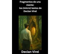Fragmentos de una mente: los (micro) textos de Declan Virel