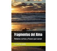 Fragmentos del Alma: Relatos cortos y frases que sanan
