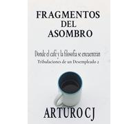 FRAGMENTOS DEL ASOMBRO: Donde el Café y la Filosofía se Encuentran