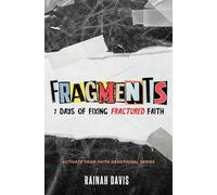 Fragments: 7 Days of Fixing Fractured Faith