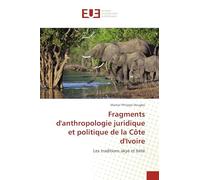 Fragments d'anthropologie juridique et politique de la Côte d'Ivoire: Les traditions akyé et bété