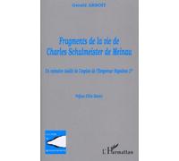 Fragments de la vie de Charles Schulmeister de Meinau: Un mémoire inédit de l'espion de l'Empereur Napoléon 1er
