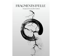Fragments d'elle: Ce que je me suis dit en silence