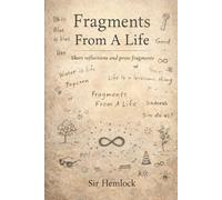 Fragments from a Life: Short reflections and prose fragments