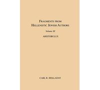Fragments from Hellenistic Jewish Authors, Volume III, Aristobulus: 3