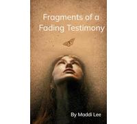 Fragments of a Fading Testimony Deconstructing My Mormon Faith Through Poetry