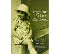 Fragments of a Lost Childhood Zahava Kohn in Conversation with Ann Rosen