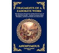 Fragments of a Zadokite Work: The Damascus Document and the Secret Laws of the Dead Sea Scrolls - Ancient Covenant, Strict Discipline, and the Lost ... Print Deluxe Edition For Easy Reading) (179)