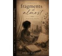 Fragments of almost: Mourning maybe