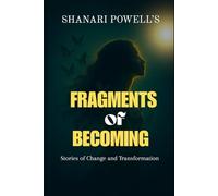 Fragments of Becoming: Stories of Change and Transfornation