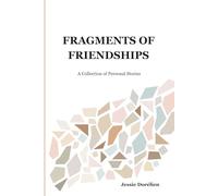 Fragments of Friendships: A Collection of Personal Stories