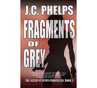 Fragments of Grey: Book Five of the Alexis Stanton Chronicles: Volume 5