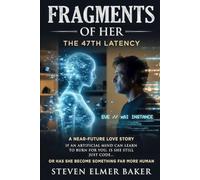 Fragments of Her: The 47th Latency