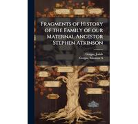 Fragments of History of the Family of our Maternal Ancestor Stephen Atkinson