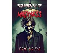 Fragments of Madness