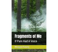 Fragments of Me: If Pain Had A Voice