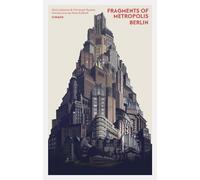 Fragments of Metropolis - Berlin: Berlin's Expressionist Legacy