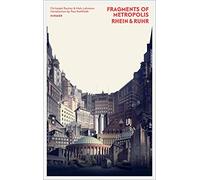 Fragments of Metropolis - Rhein & Ruhr: Expressionist Heritage of the Rhine-Ruhr Region