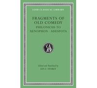 Fragments of Old Comedy, Volume III: Philonicus to Xenophon. Adespota