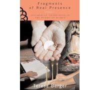 Fragments of Real Presence: Liturgical Traditions in the Hands of Women