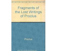 Fragments of the Lost Writings of Proclus