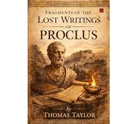 Fragments of the Lost Writings of Proclus (EditionFirst)