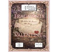 Fragments of Valentine: You Were the Answer All Along (Books Within a Book)