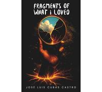 FRAGMENTS OF WHAT I LOVED