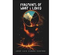 FRAGMENTS OF WHAT I LOVED