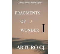 FRAGMENTS OF WONDER I: Coffee Meets Philosophy