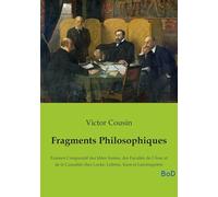 Fragments Philosophiques: Examen Comparatif des Idées Innées, des Facultés de l'Âme et de la Causalité chez Locke, Leibniz, Kant et Laromiguière