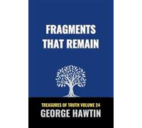 Fragments That Remain: A Bible Study about the Son's of God and the End of an Age (Treasures of Truth Collection)