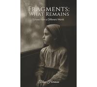 Fragments: What Remains: Echoes from a Different World