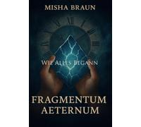 Fragmentum Aeternum Wie alles begann