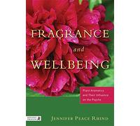 Fragrance and Wellbeing: Plant Aromatics and Their Influence on the Psyche