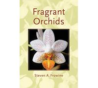 Fragrant Orchids: A Guide to Selecting, Growing, and Enjoying