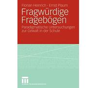 Fragwurdige Fragebogen : Paradigmatische Untersuchungen zur Gewalt in der Sch<|