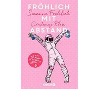 FrAhlich mit Abstand: Wie wir uns neu in unser, FrAhlich, Kleis.