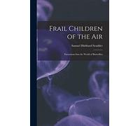 Frail Children of the Air: Excursions Into the World of Butterflies